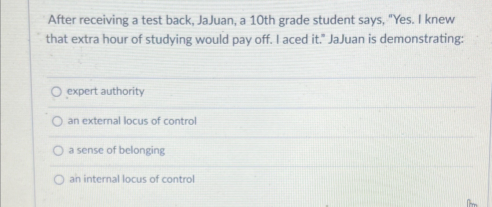  After receiving a test back, JaJuan, a 10th grade student says,