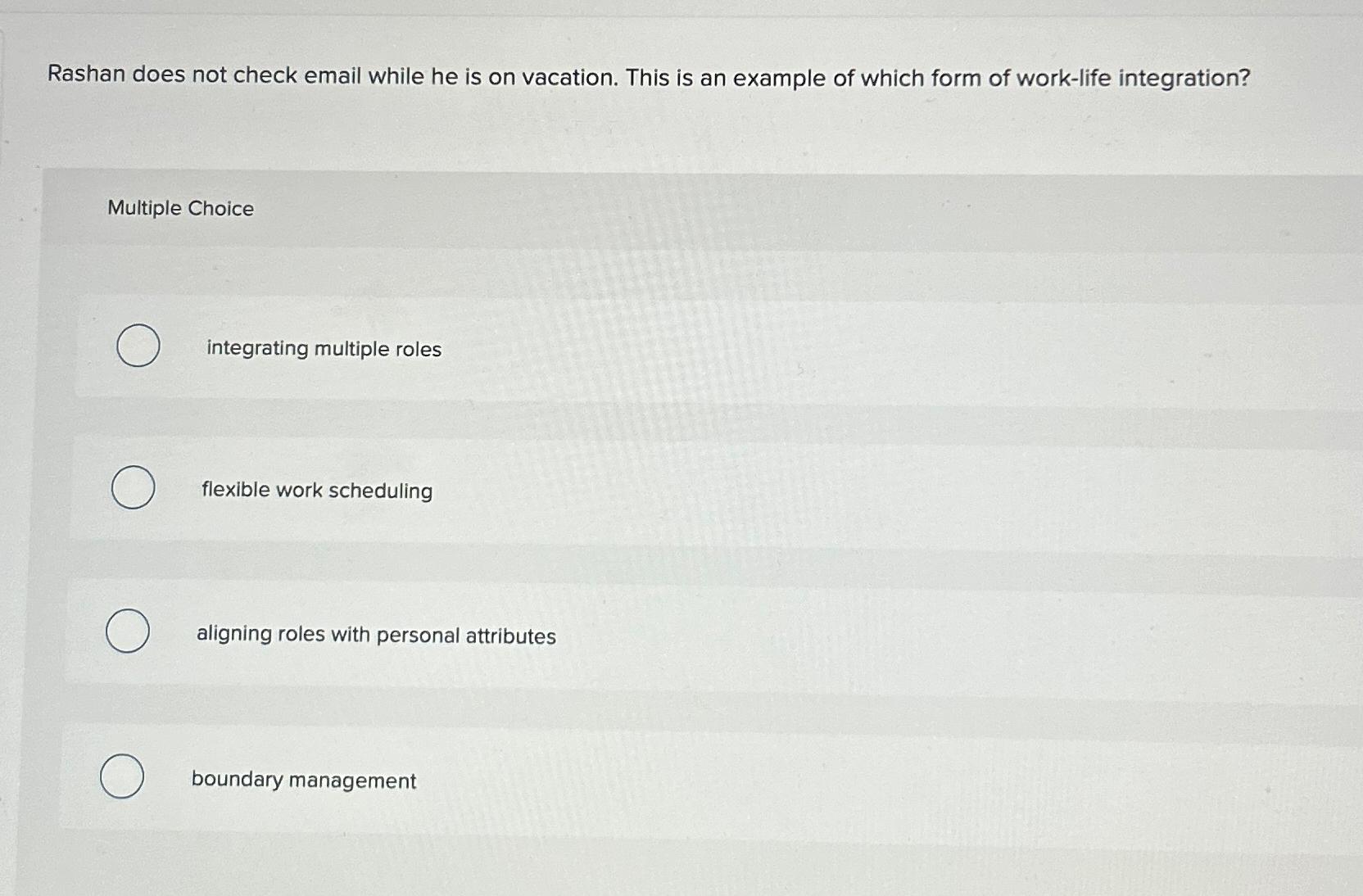  Rashan does not check email while he is on vacation. This