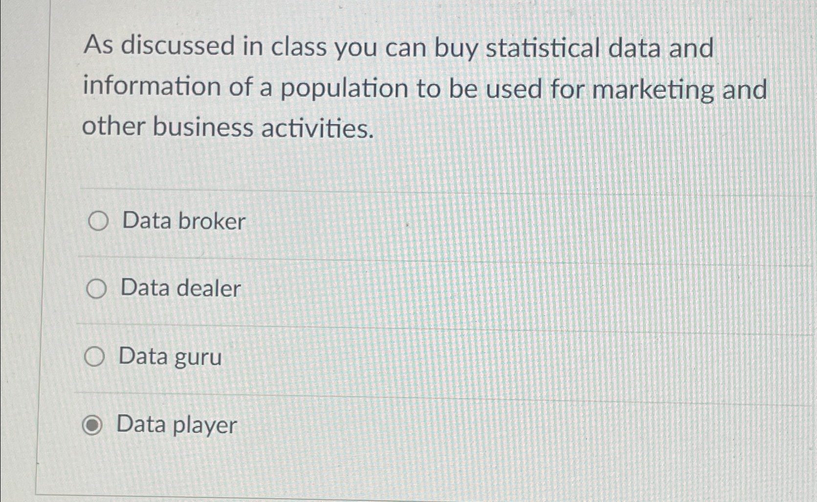  As discussed in class you can buy statistical data and information