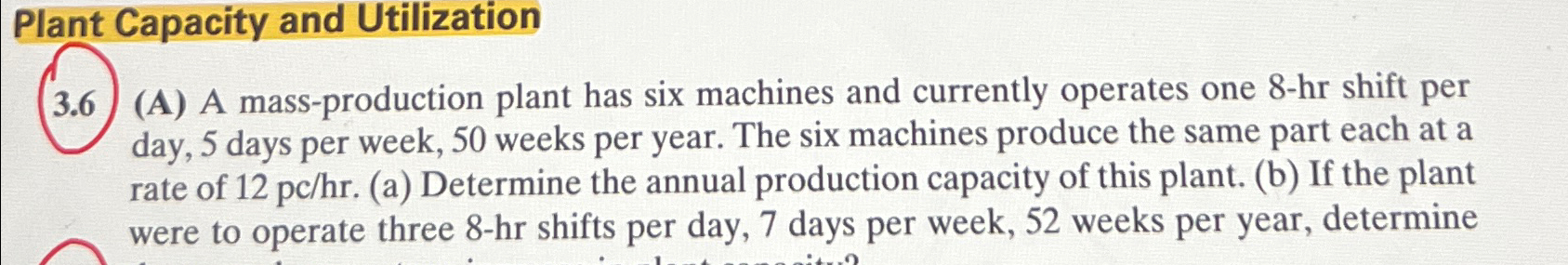  Plant Capacity and Utilization 3.6(A) A mass-production plant has six machines