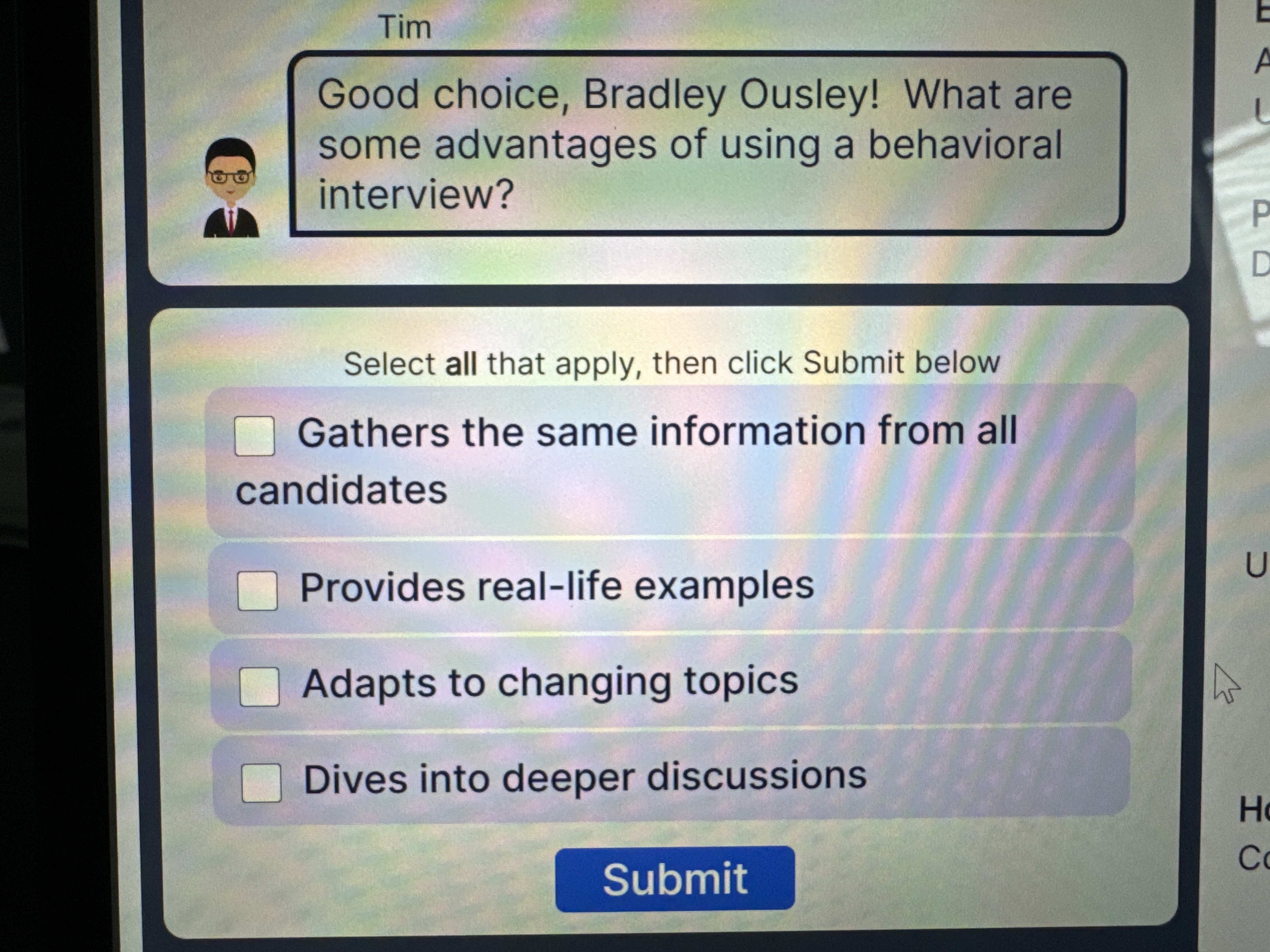  What are some advantages of using a behavioral interview? Select all