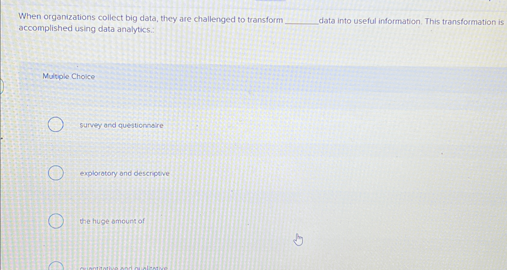  When organizations collect big data, they are challenged to transform accomplished