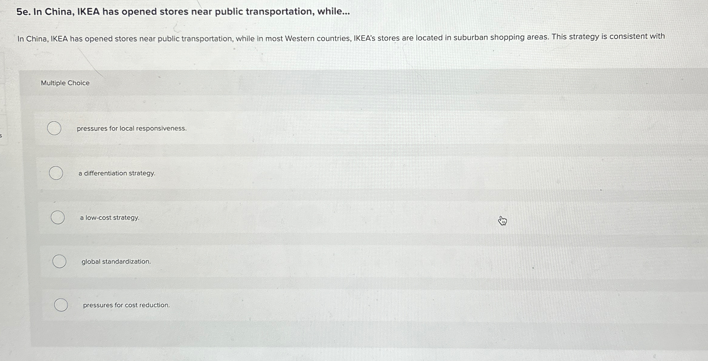  5e. In China, IKEA has opened stores near public transportation, while...