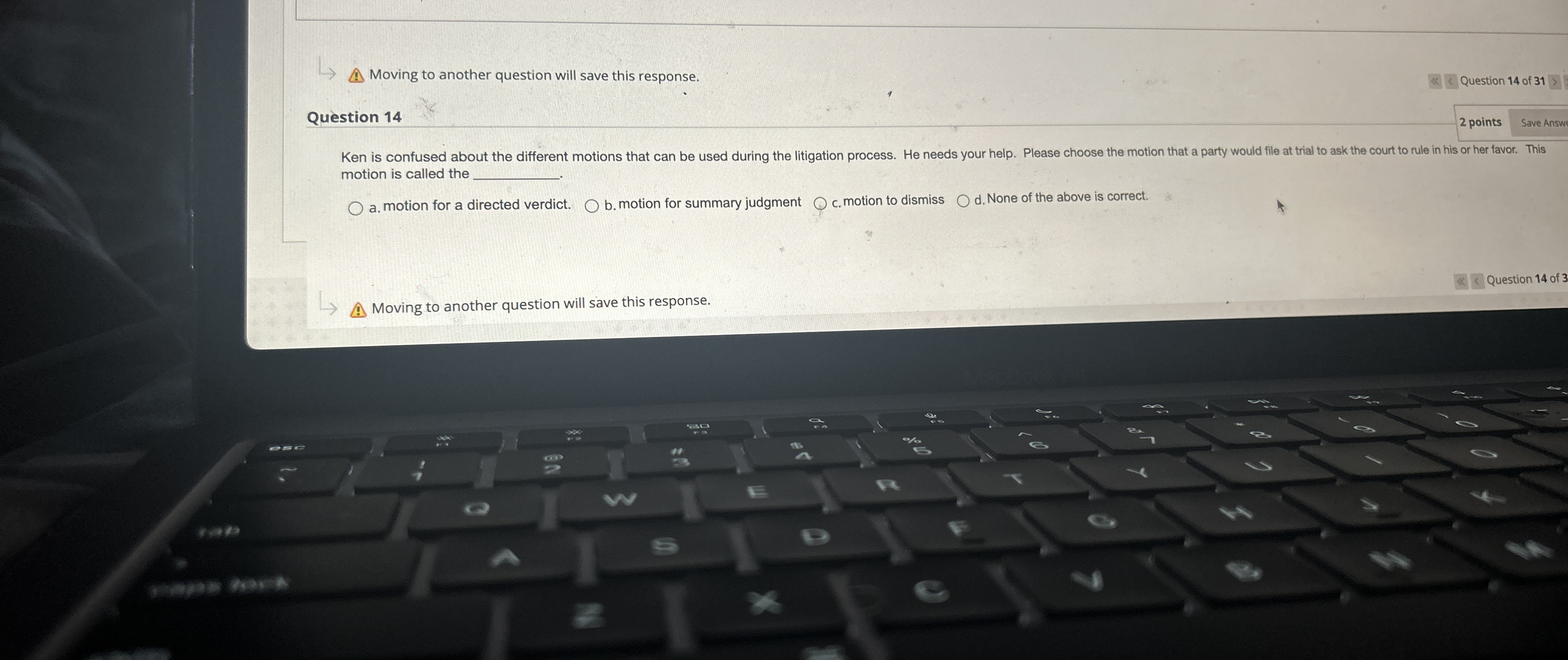  Moving to another question will save this response. Question 14 2