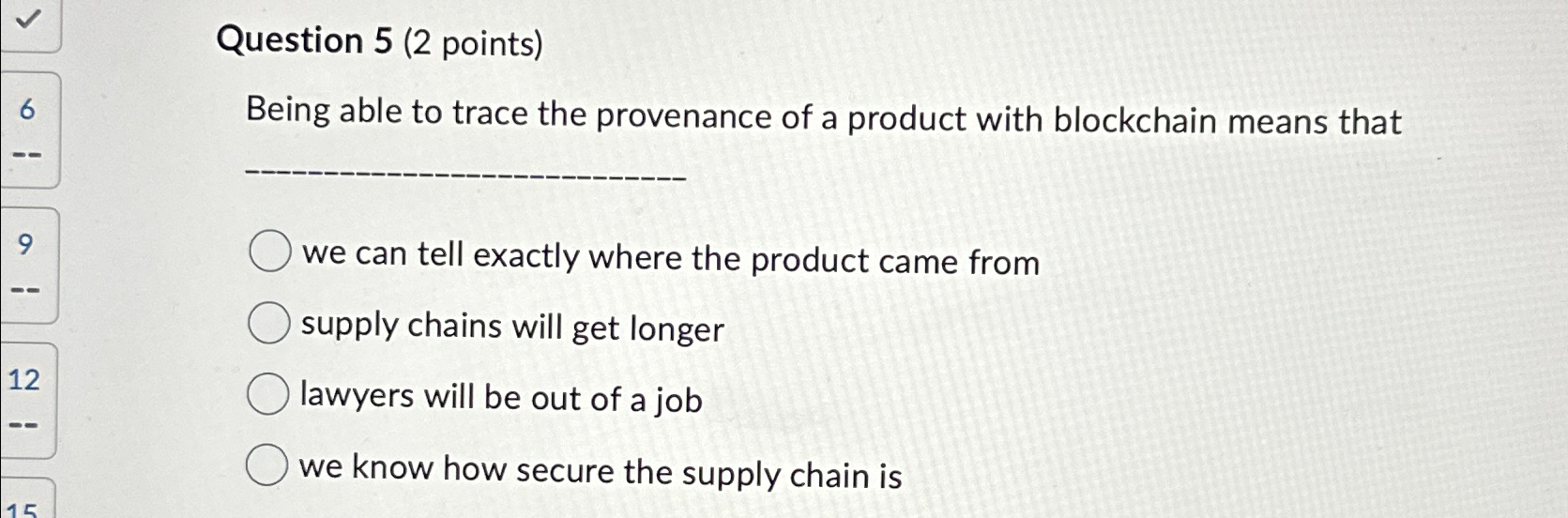  Question 5(2 points) Being able to trace the provenance of a