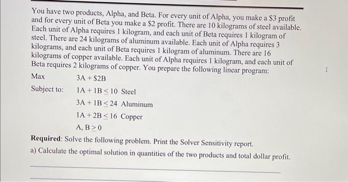  You have two products, Alpha, and Beta. For every unit of