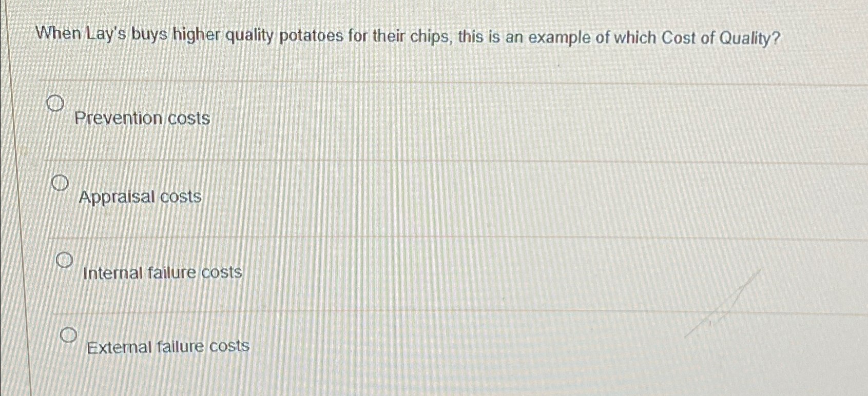  When Lay's buys higher quality potatoes for their chips, this is