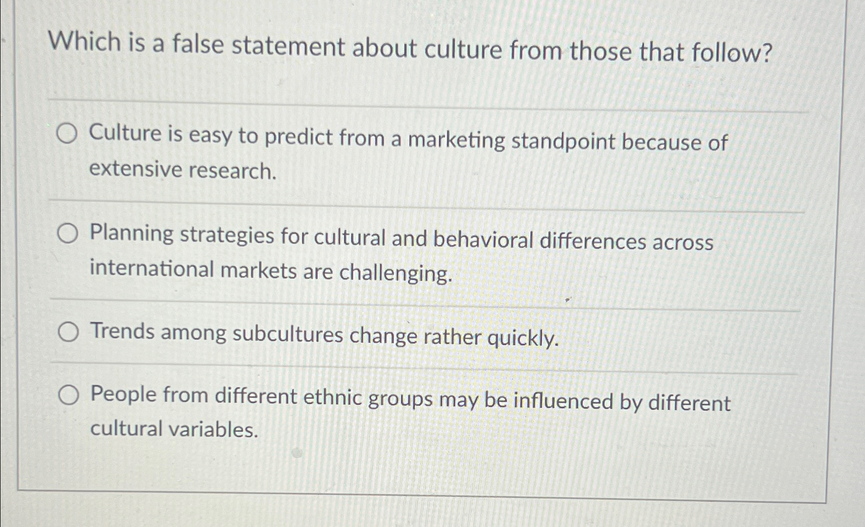  Which is a false statement about culture from those that follow?