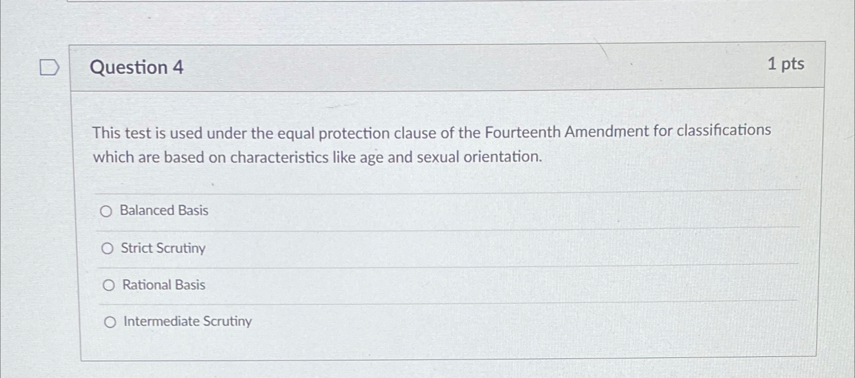  Question 4 1pts This test is used under the equal protection