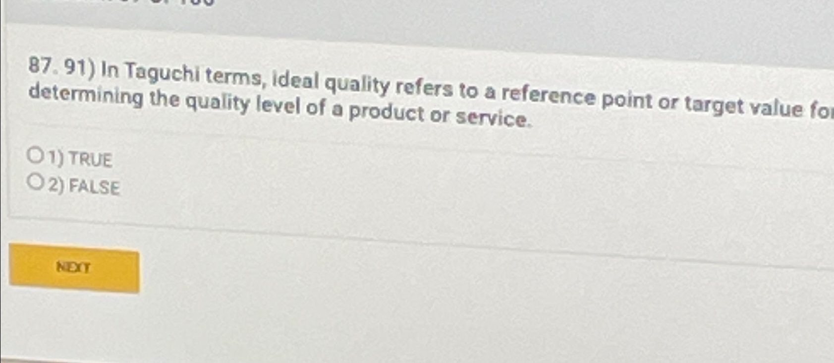  In Taguchi terms, ideal quality refers to a reference point or