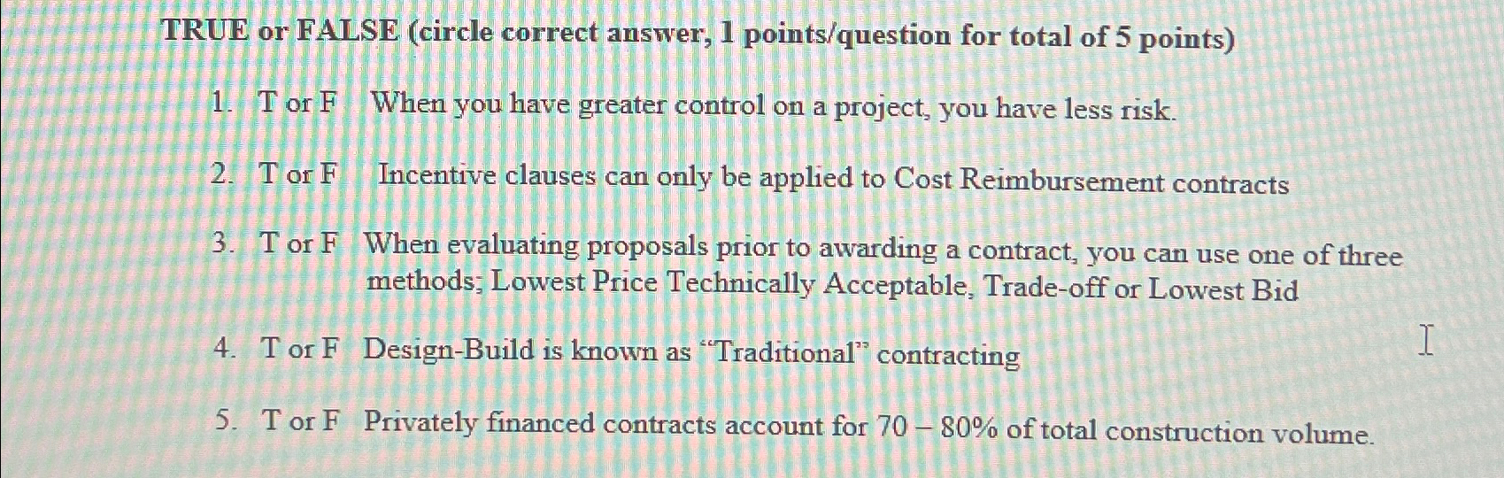  TRUE or FALSE (circle correct answer, 1 points/question for total of