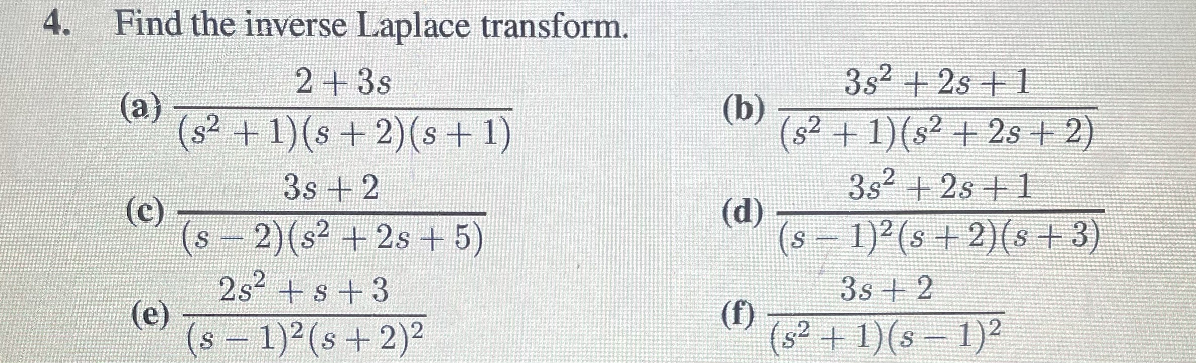 Help please 4. Find the inverse Laplace transform. 2 + 3s 3s2