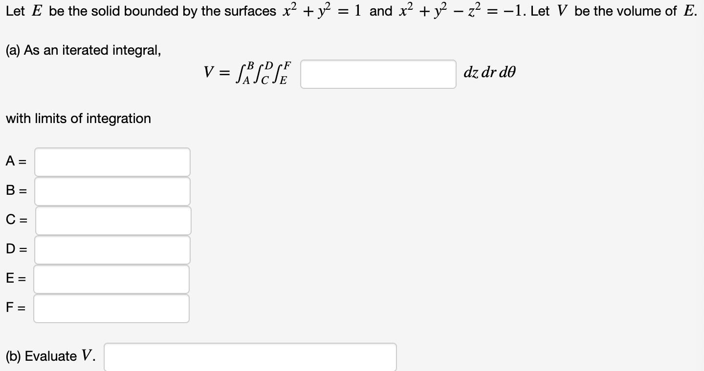 the question provided below: Let E be the solid bounded by the