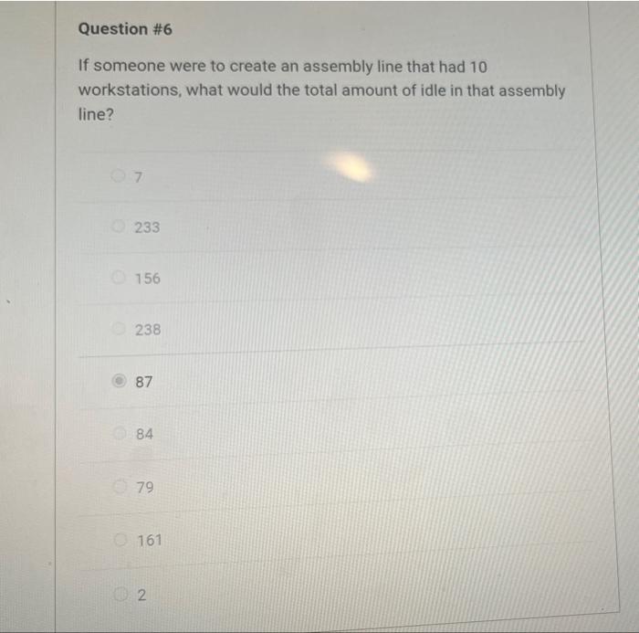 0.828 Question \#4 If someone were to create an assembly line that