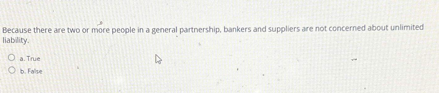  Because there are two or more people in a general partnership,