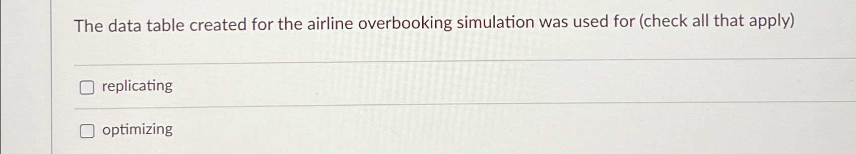  The data table created for the airline overbooking simulation was used