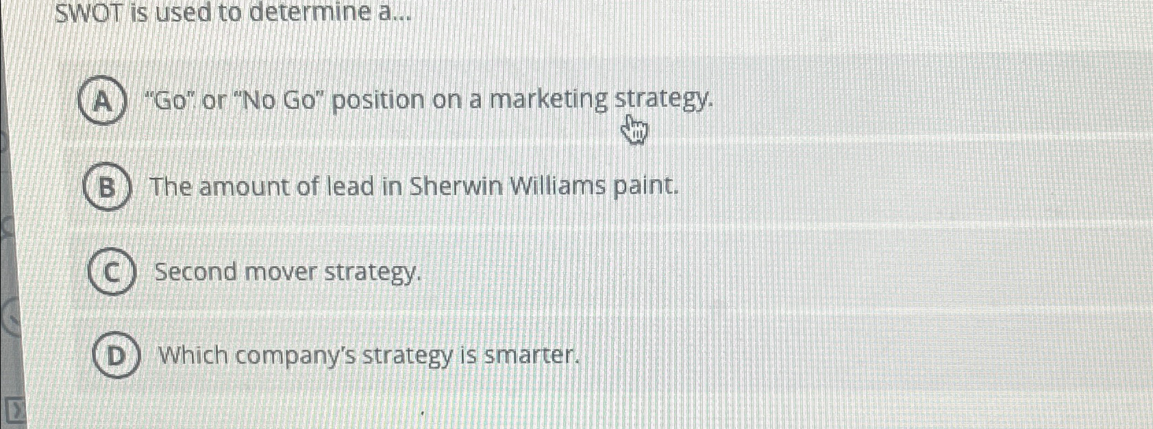  SWOT is used to determine a.... "Go" or "No Go" position