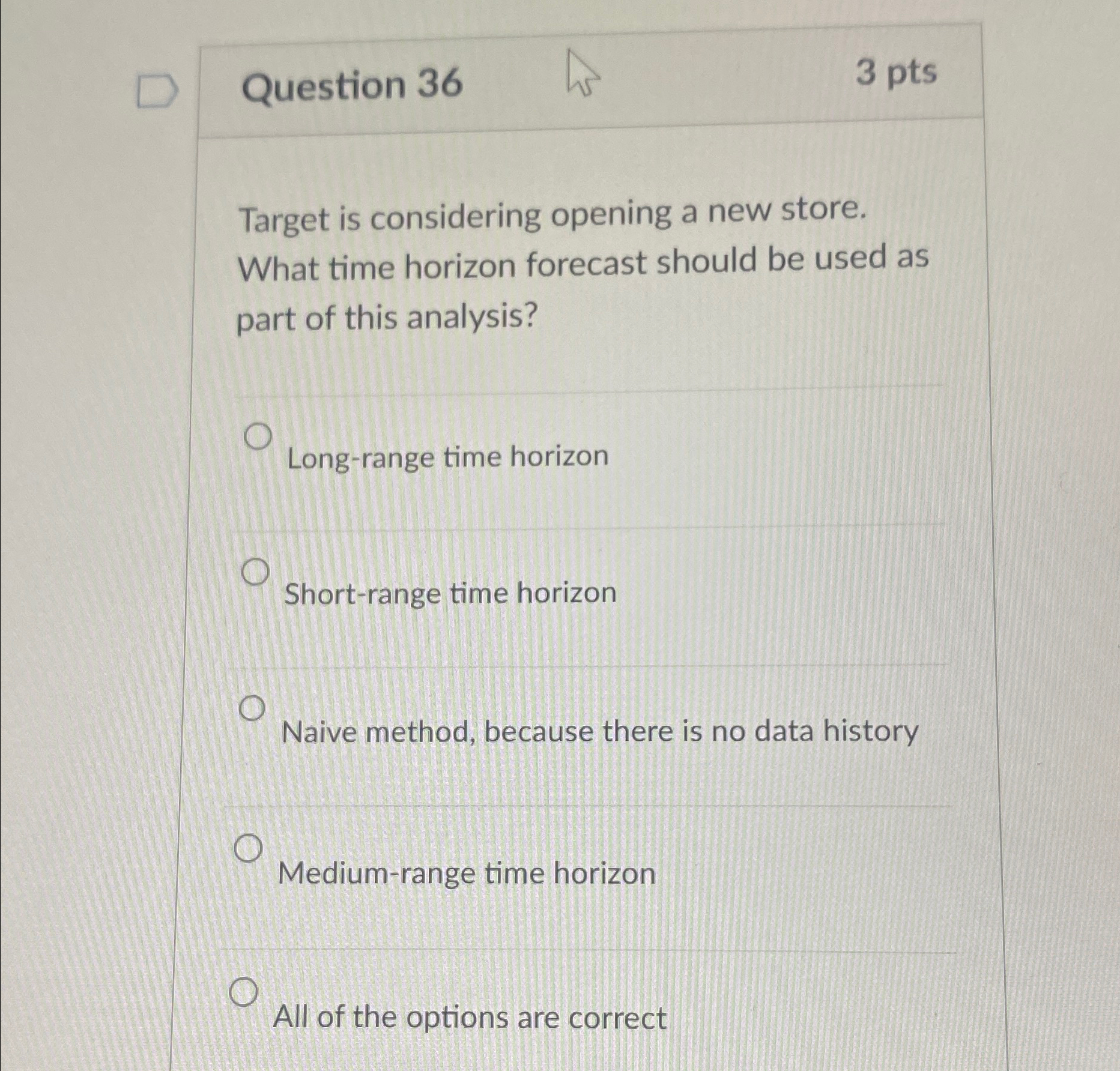  Question 36 3 pts Target is considering opening a new store.
