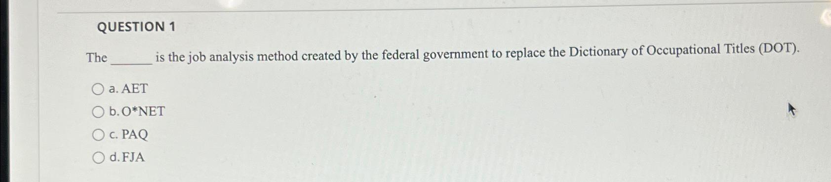  QUESTION 1 The is the job analysis method created by the