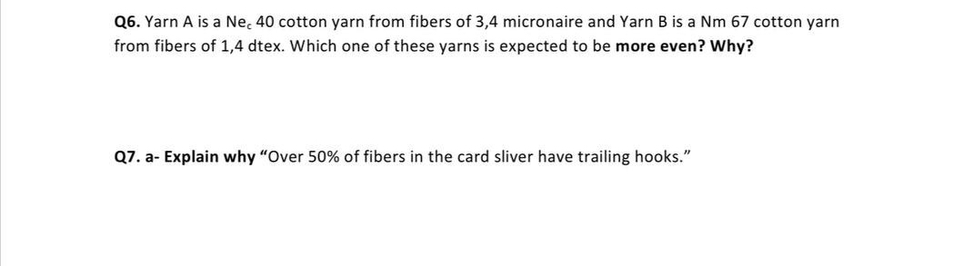  Q6. Yarn A is a Nec40 cotton yarn from fibers of