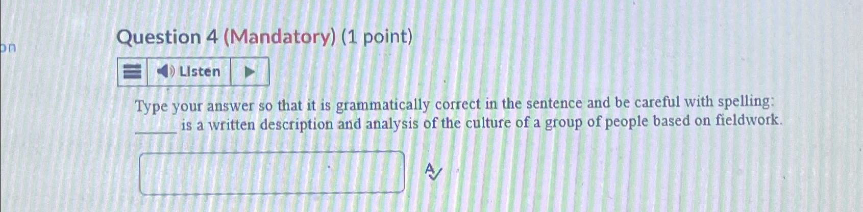  Question 4(Mandatory)(1 point) Type your answer so that it is grammatically
