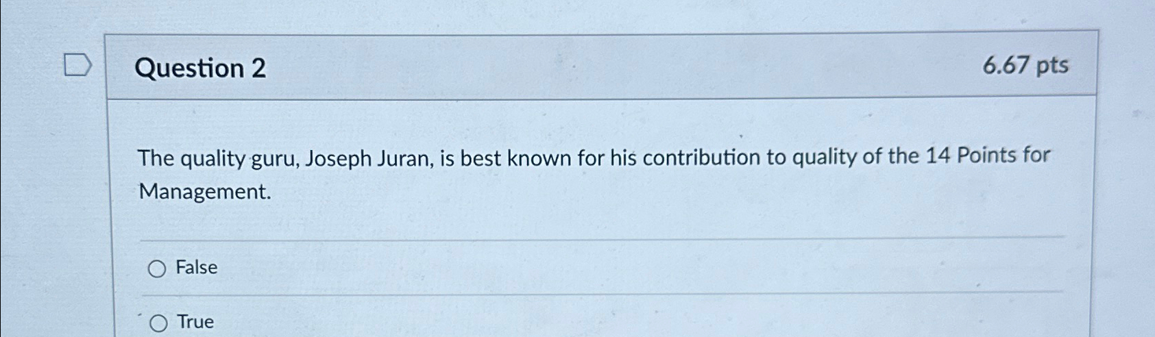  Question 2 6.67pts The quality guru, Joseph Juran, is best known