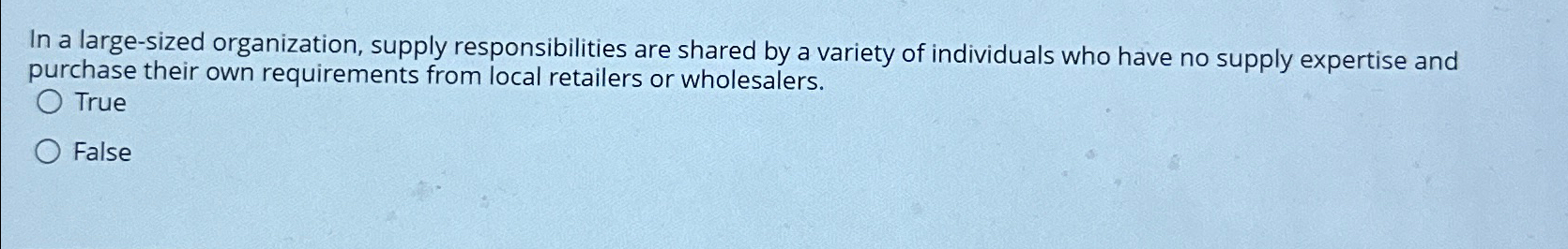  In a large-sized organization, supply responsibilities are shared by a variety
