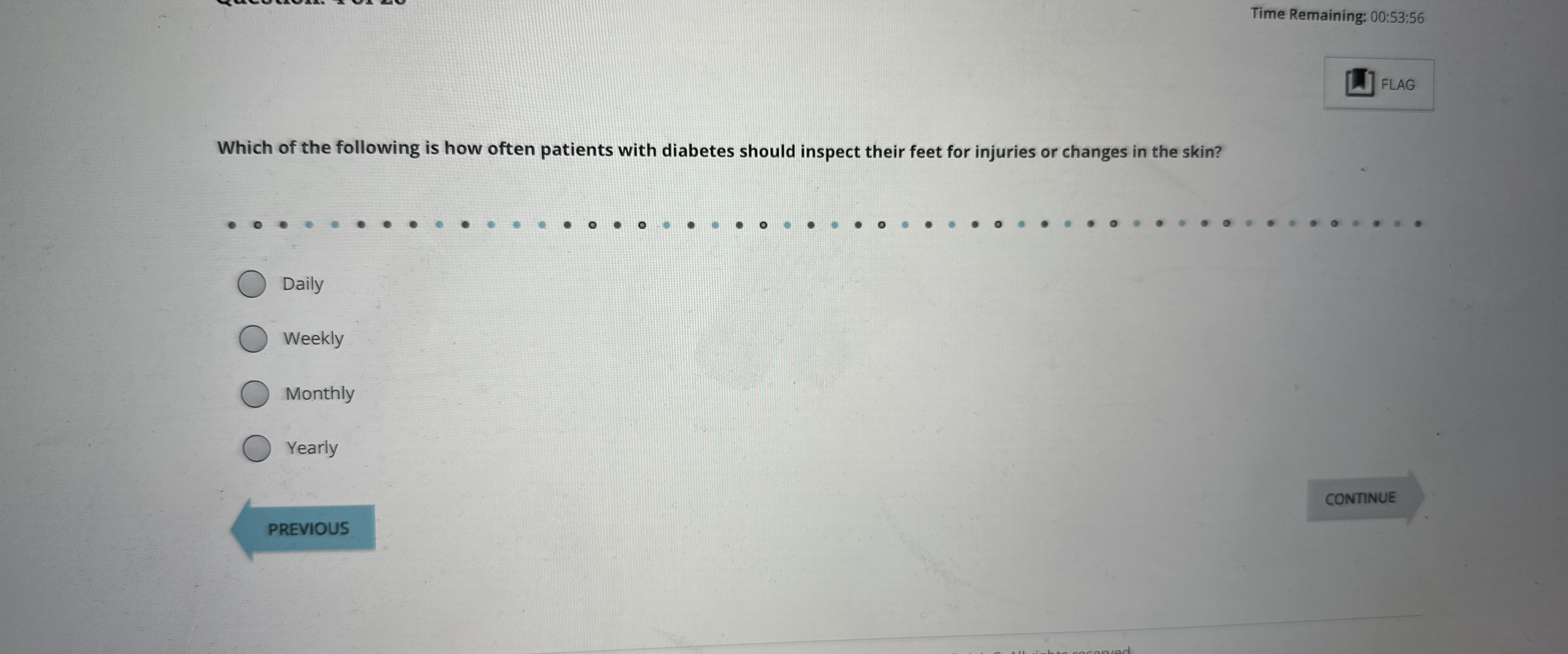  Time Remaining: 00:53:56 Which of the following is how often patients