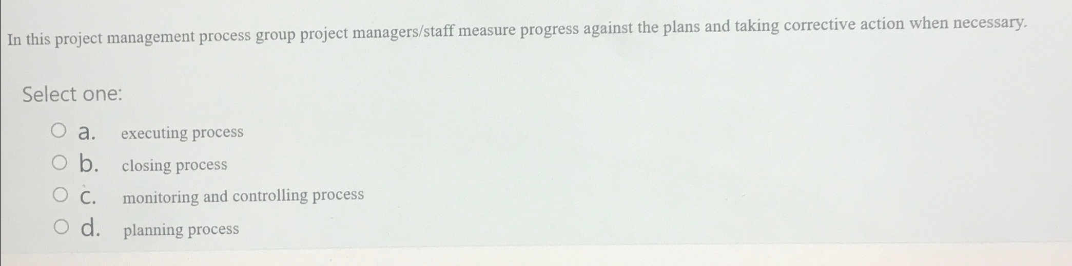  In this project management process group project managers/staff measure progress against