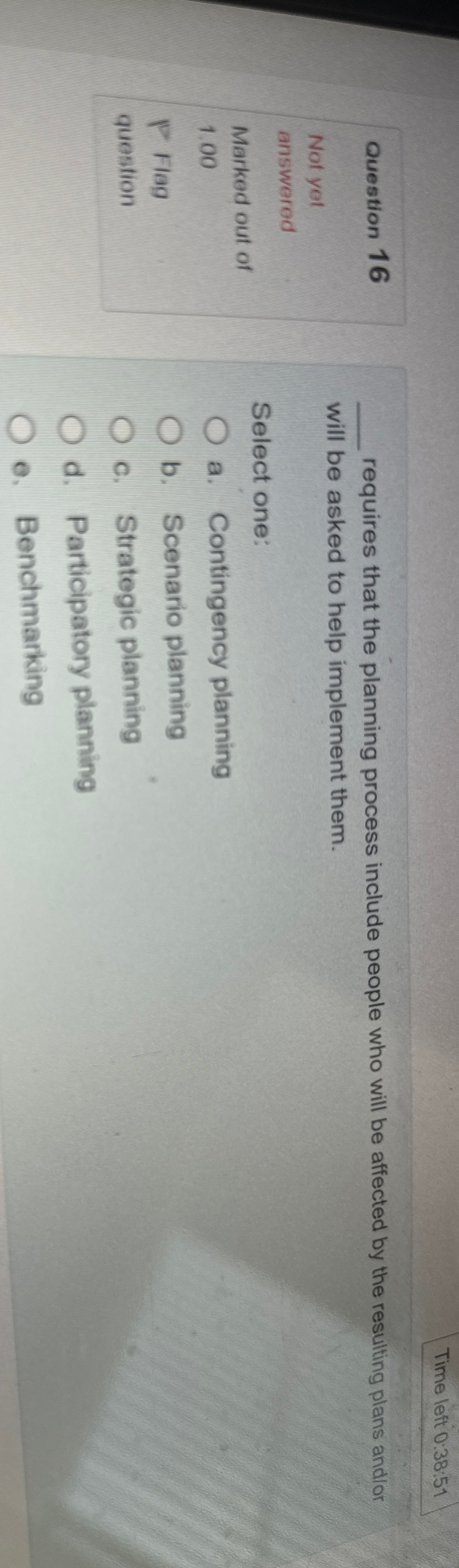  Time left 0:38:51 Question 16 Not yet answered Marked out of