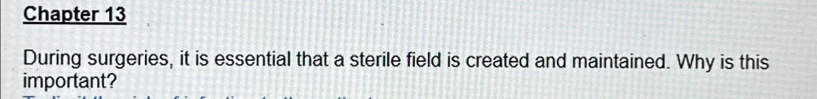  Chapter 13 During surgeries, it is essential that a sterile field