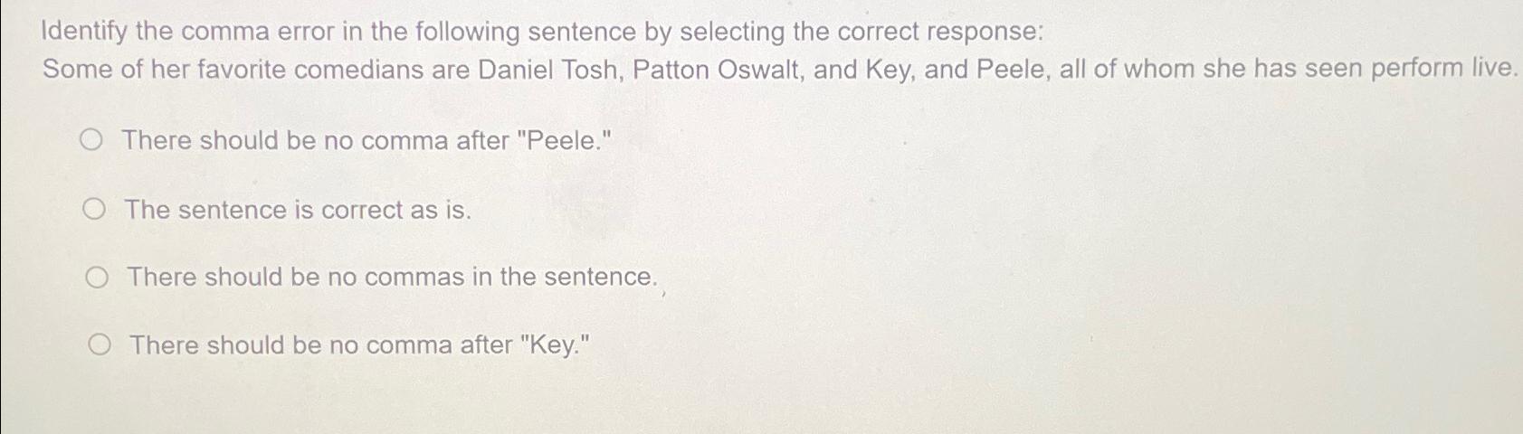  Identify the comma error in the following sentence by selecting the