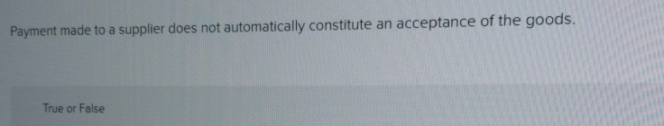  Payment made to a supplier does not automatically constitute an acceptance