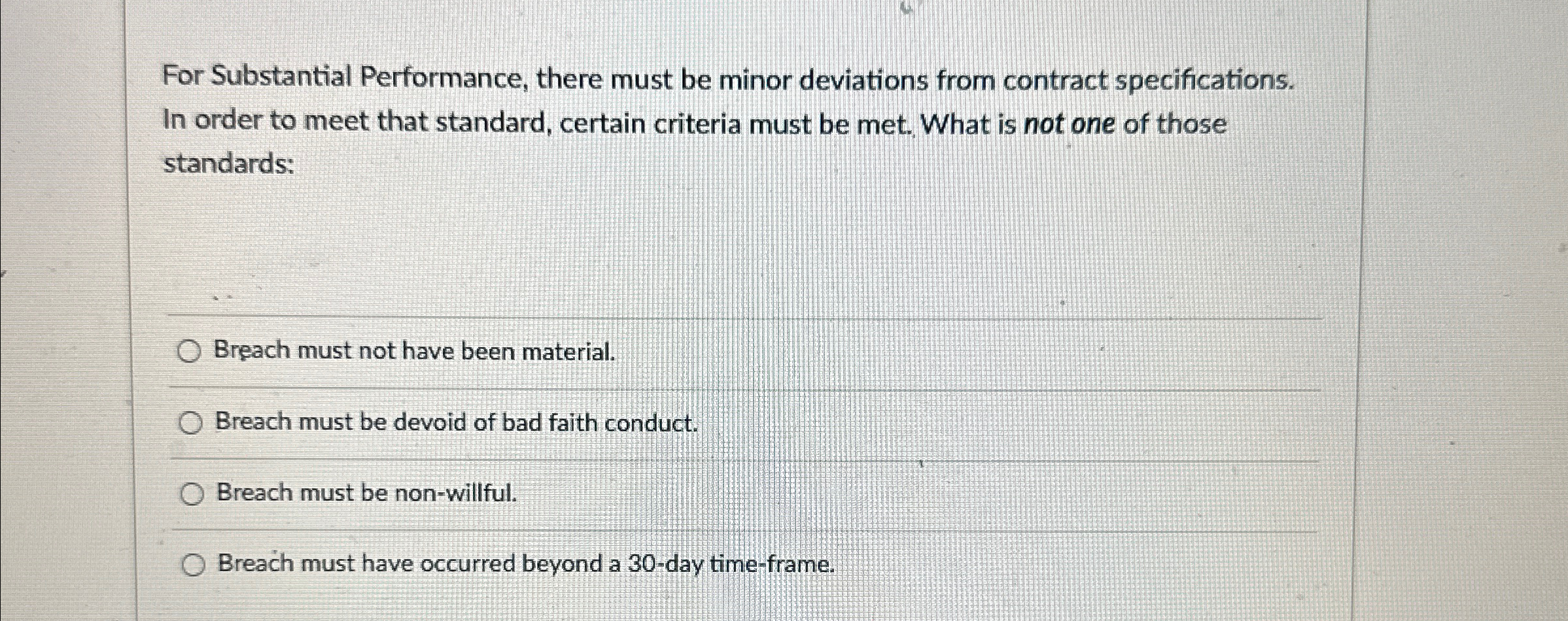  For Substantial Performance, there must be minor deviations from contract specifications.