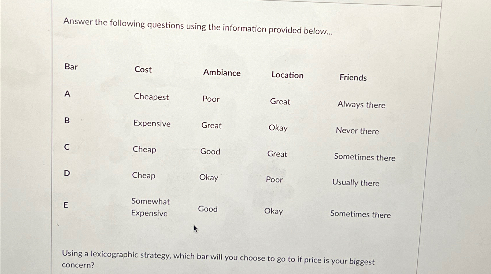  Answer the following questions using the information provided below... Bar A