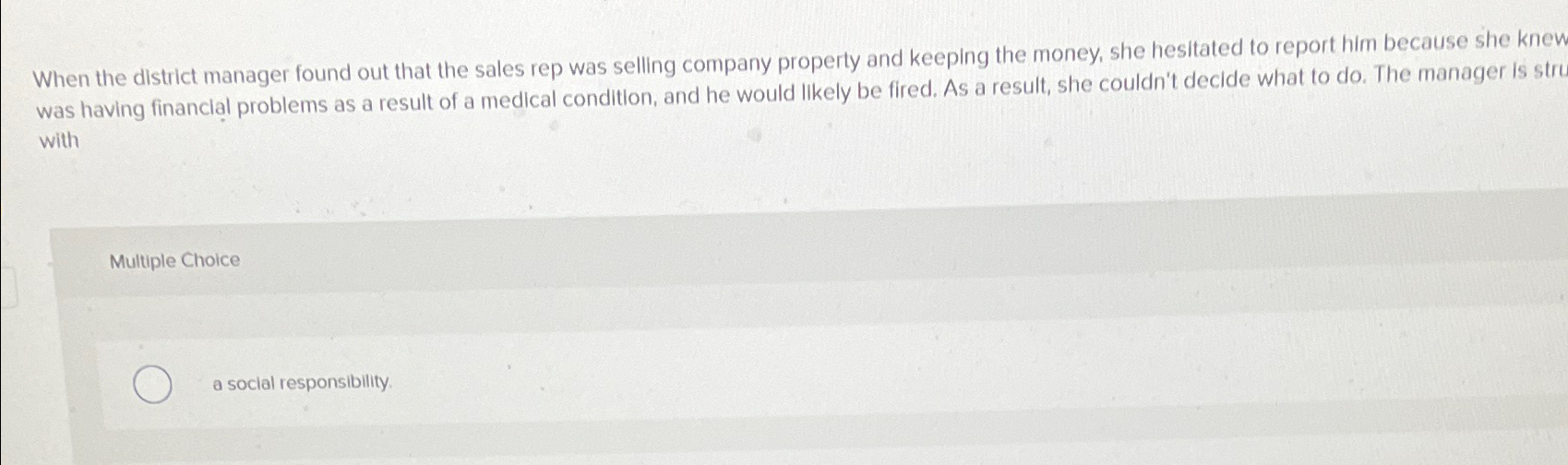  When the district manager found out that the sales rep was