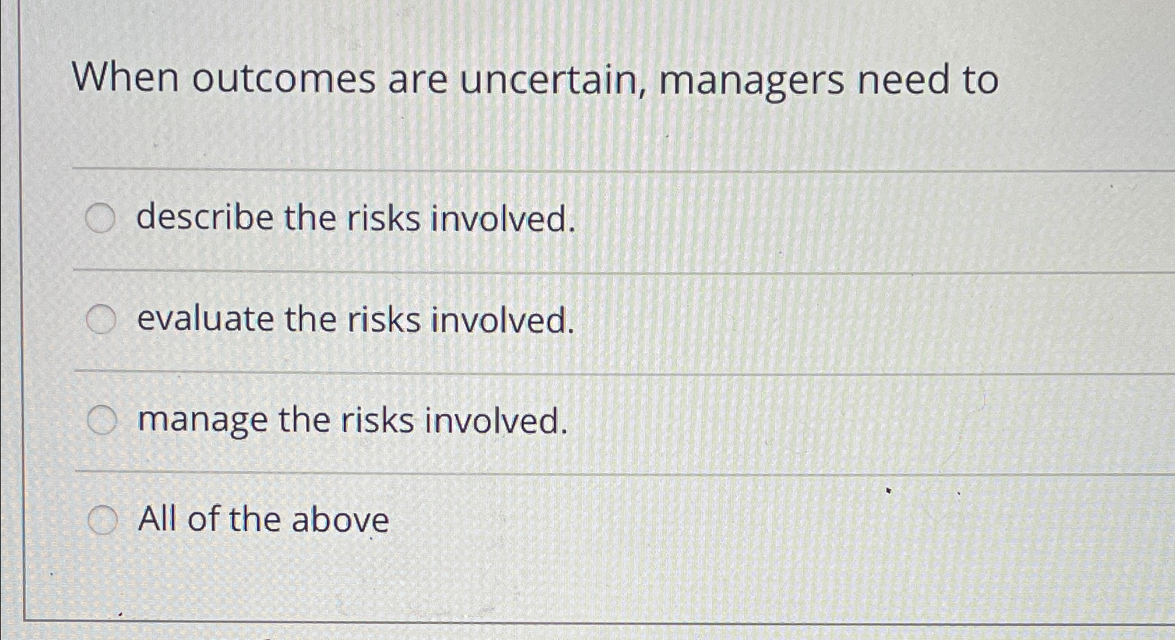  When outcomes are uncertain, managers need to describe the risks involved.