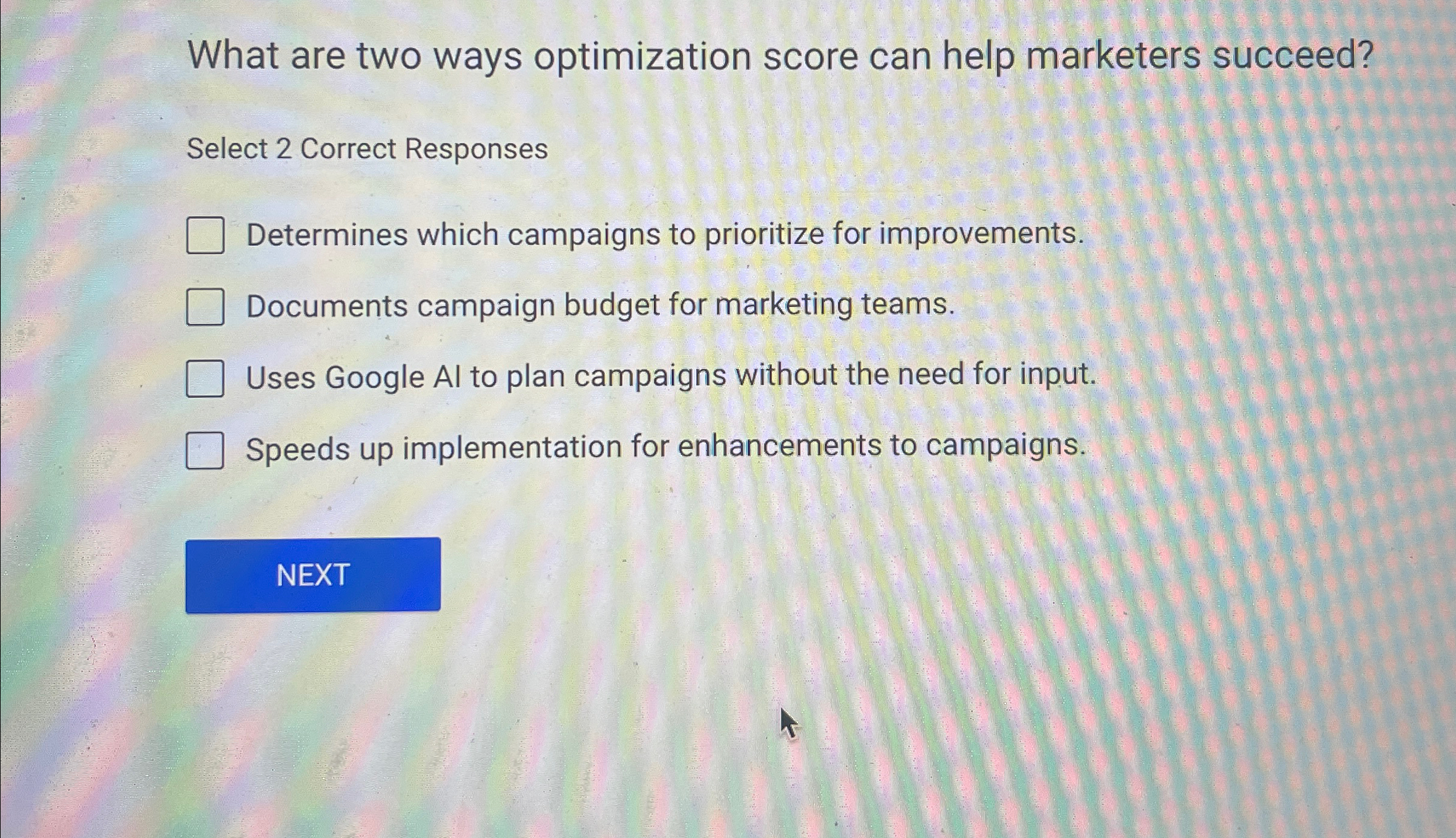  What are two ways optimization score can help marketers succeed? Select
