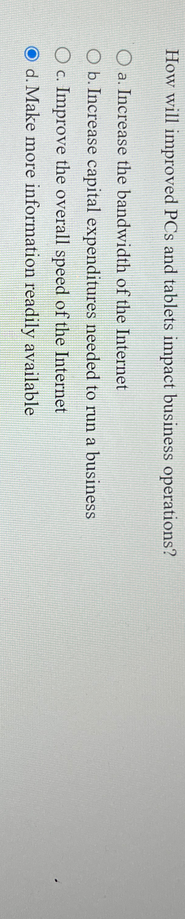  How will improved PCs and tablets impact business operations? a. Increase