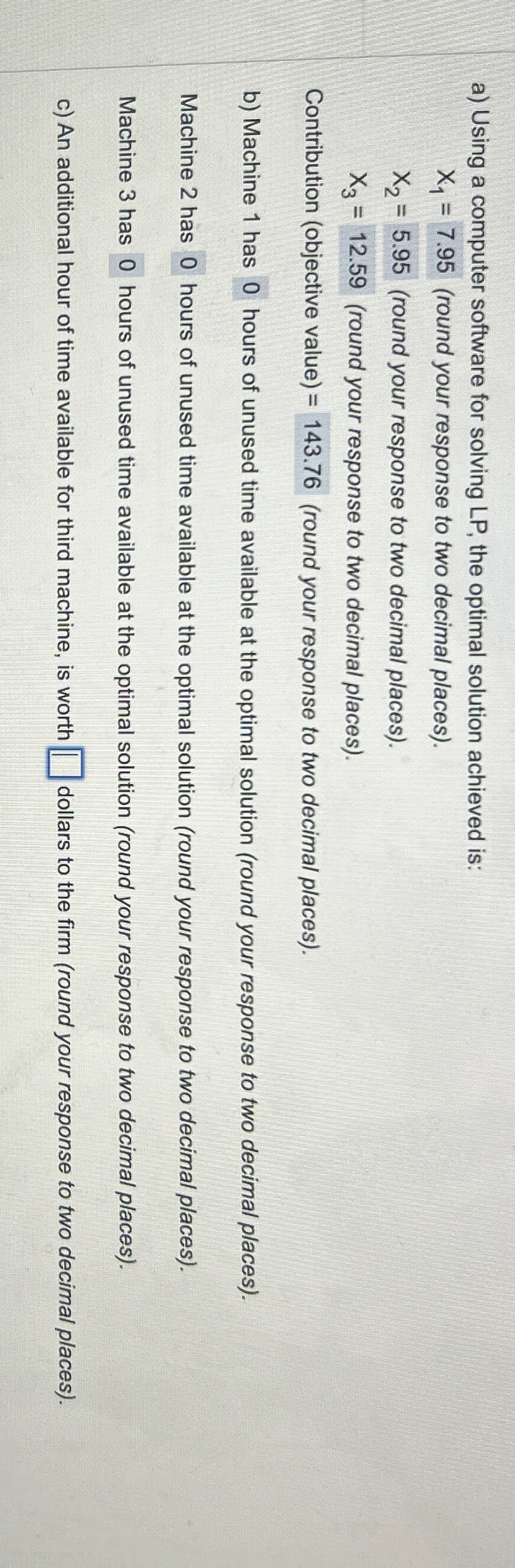  a) Using a computer software for solving LP, the optimal solution