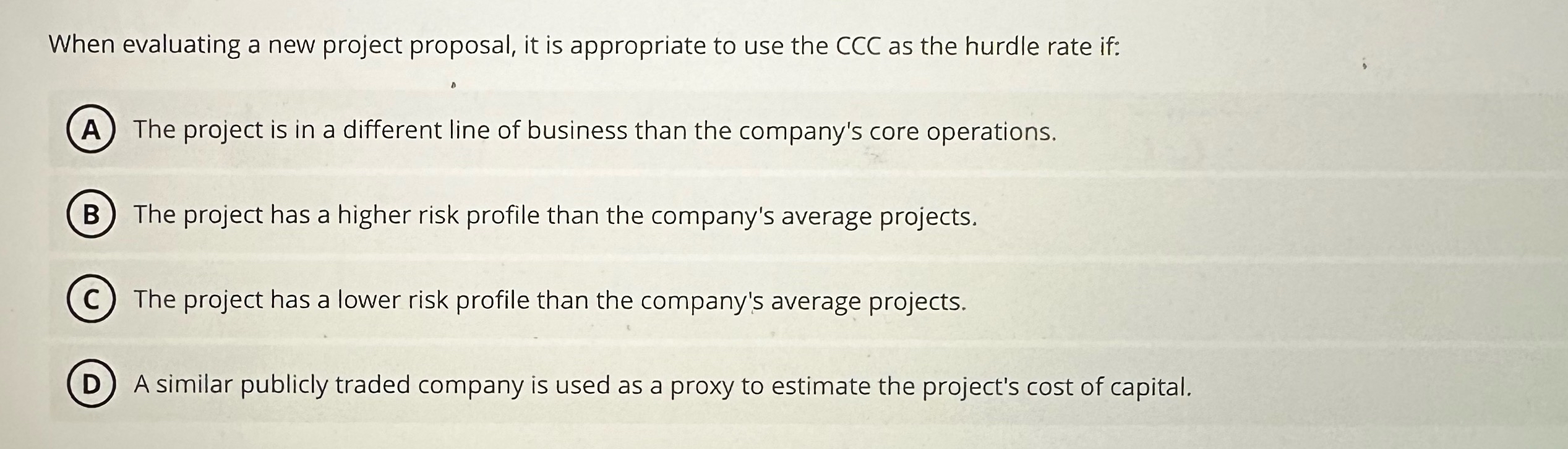  When evaluating a new project proposal, it is appropriate to use