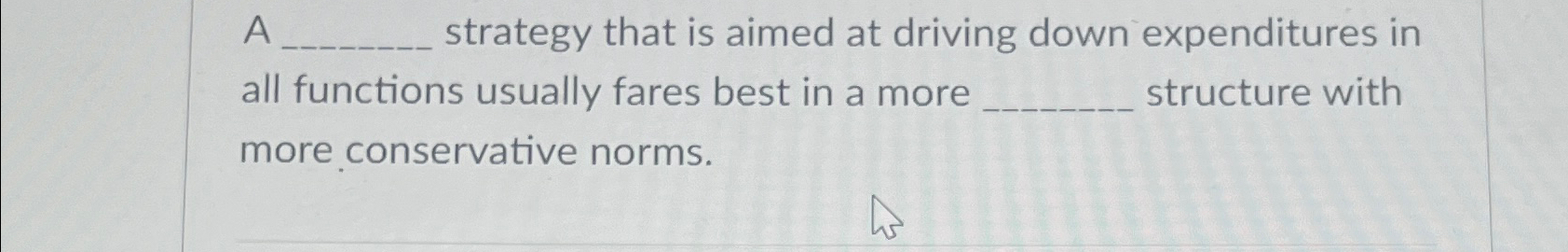  A strategy that is aimed at driving down expenditures in all