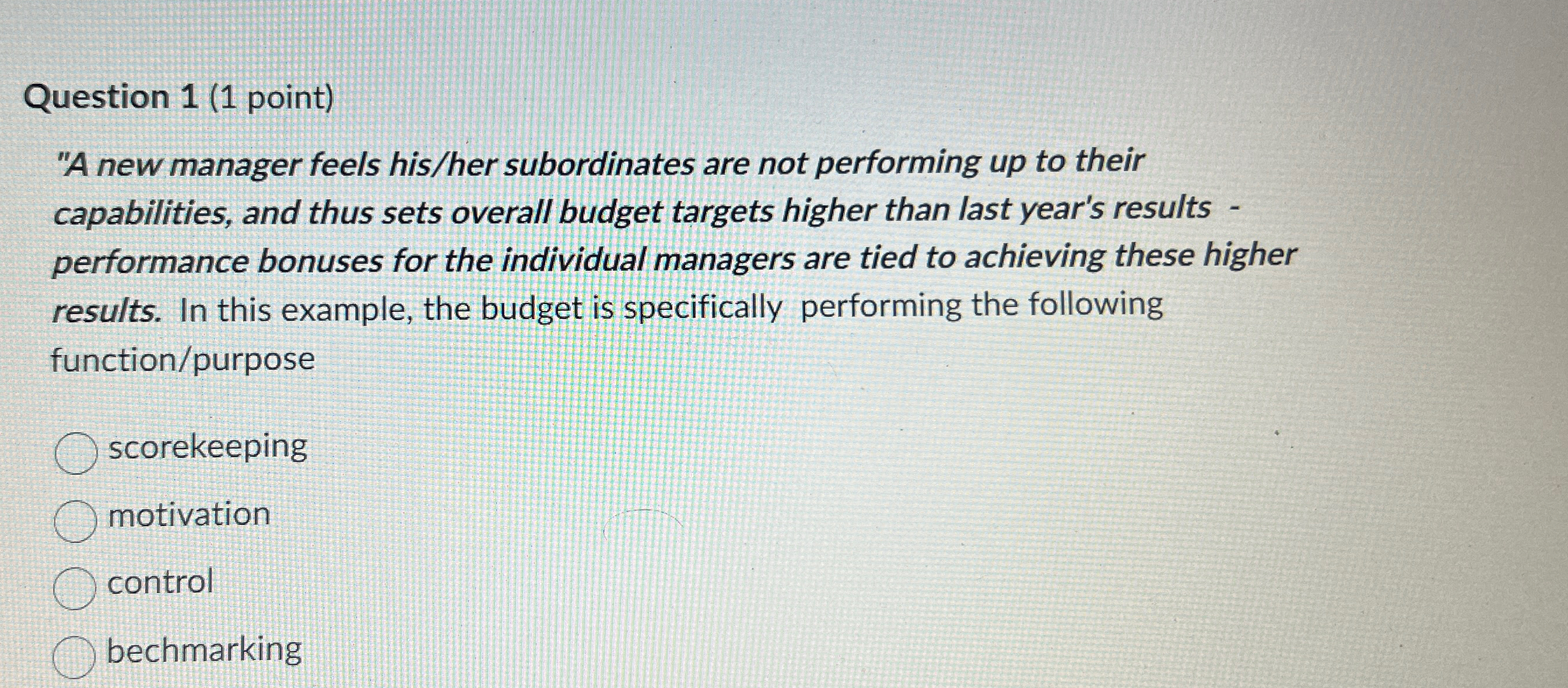  Question 1(1 point) "A new manager feels his/her subordinates are not