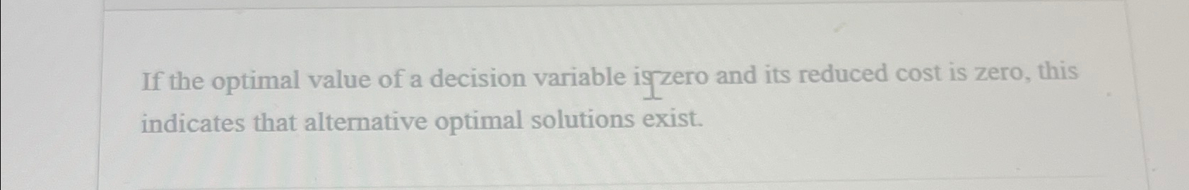  If the optimal value of a decision variable iszero and its