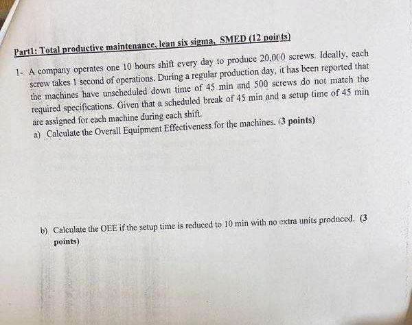  Part1: Total productive maintenance, lean six sigma, SMED (12 points) A