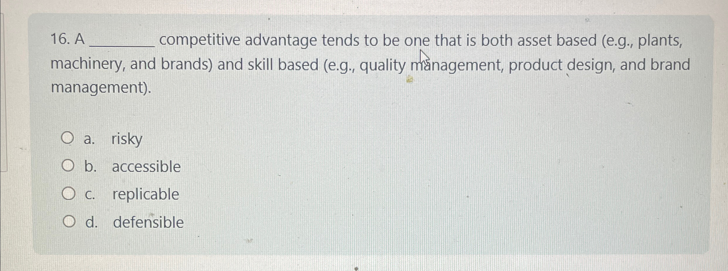  A competitive advantage tends to be one that is both asset