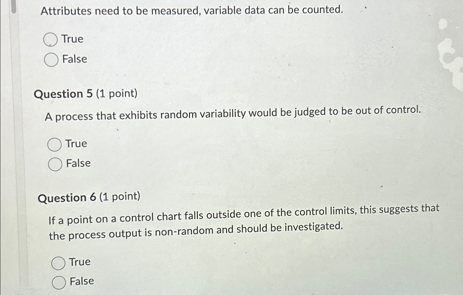  Attributes need to be measured, variable data can be counted. True