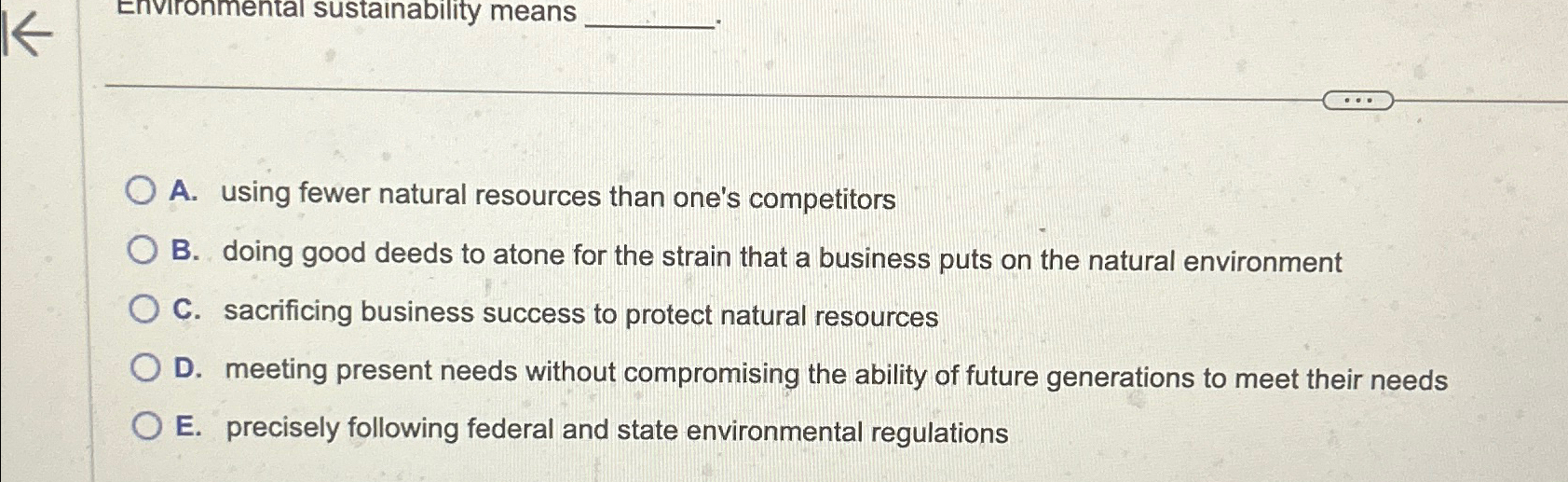  A. using fewer natural resources than one's competitors B. doing good