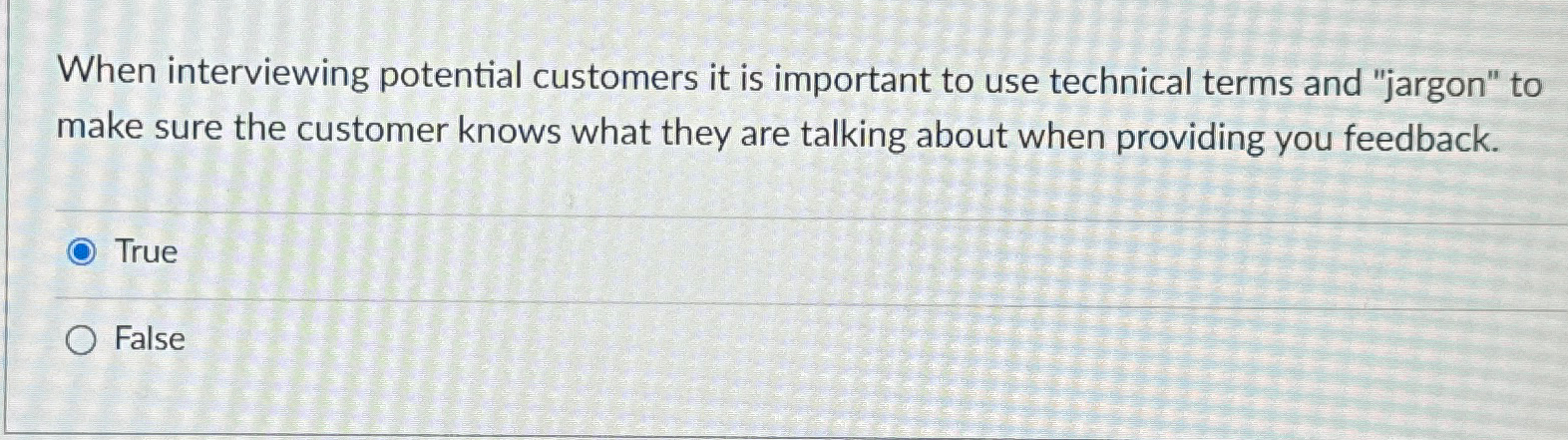  When interviewing potential customers it is important to use technical terms