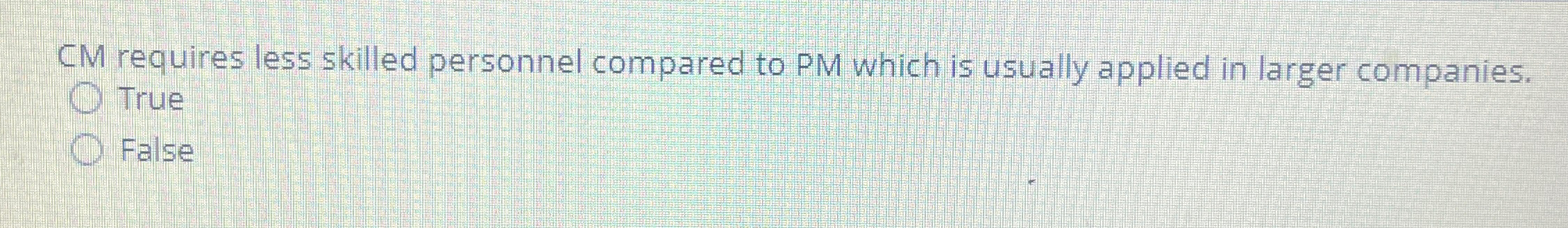  A requires less skilled personnel compared to PM which is usually